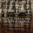 Ömür Harmanşah - Place, Memory, and Healing. An Archaeology of Anatolian Rock Monuments (Retail)