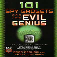 101 Spy Gadgets for the Evil Genius 101 Spy Gadgets for the Evil Genius