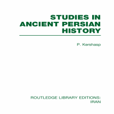 P. Kershasp - Studies in Ancient Persian History (RLE Iran A) (Routledge Library Editions Iran, Book 7) [Retail]
