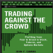 Trading Against the Crowd_ Profiting from Fear and Greed in Stock, Futures, and Options Markets